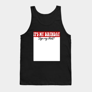 It's My Birthday Sign My Shirt Tank Top